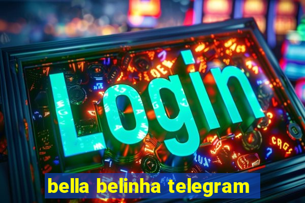 bella belinha telegram